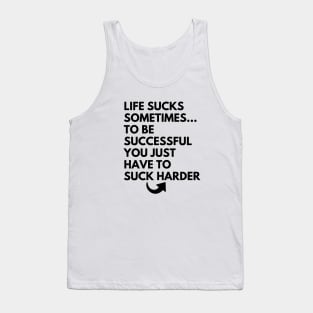 life sucks sometimes(funny life quotes) Tank Top